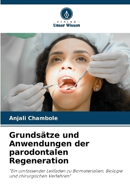 Grunds&auml;tze und Anwendungen der parodontalen Regeneration - Anjali Chambole