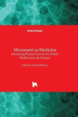 Movement as Medicine - Harnessing Physical Activity for Holistic Health across the Lifespan - 