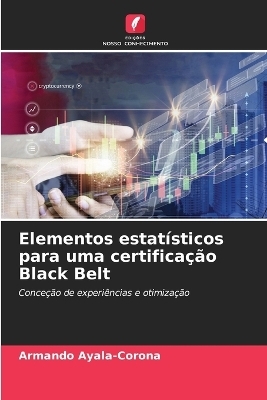 Elementos estatísticos para uma certificação Black Belt - Armando Ayala-Corona