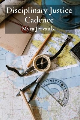 Disciplinary Justice Cadence - Myra Jervaulx