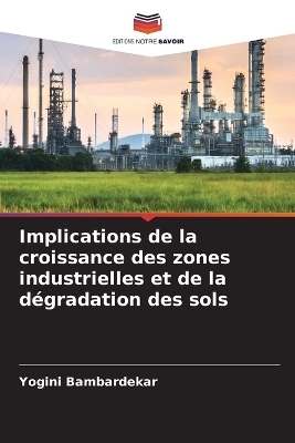 Implications de la croissance des zones industrielles et de la d&eacute;gradation des sols - Yogini Bambardekar