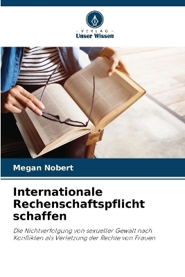 Internationale Rechenschaftspflicht schaffen - Megan Nobert