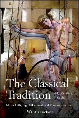 The Classical Tradition – Art, Literature, Thought - M Silk