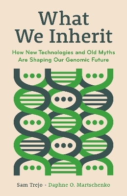 What We Inherit - Sam Trejo, Daphne O. Martschenko