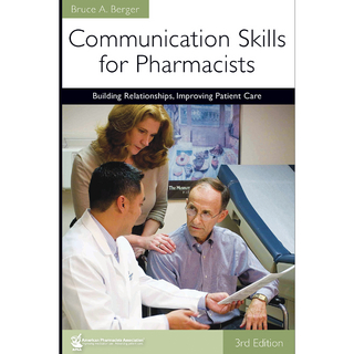 Communication Skills for Pharmacists: Building Relationships, Improving Patient Care, 3e