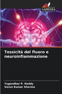 Tossicit&agrave; del fluoro e neuroinfiammazione - Yugandhar P Reddy, Varun Kumar Sharma