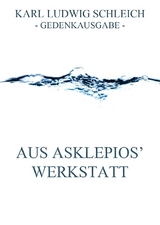 Aus Asklepios' Werkstatt - Karl Ludwig Schleich