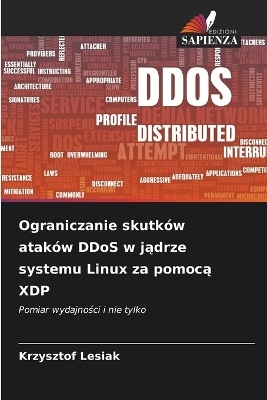 Ograniczanie skutków ataków DDoS w jądrze systemu Linux za pomocą XDP - Krzysztof Lesiak
