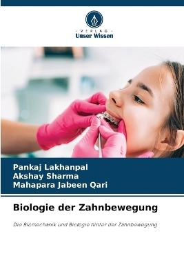 Biologie der Zahnbewegung - PANKAJ LAKHANPAL, Akshay Sharma, MAHAPARA JABEEN QARI
