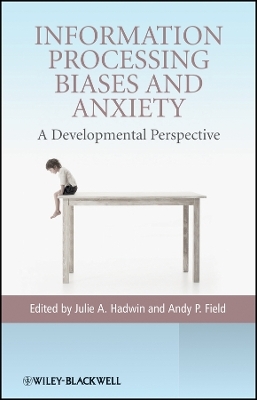 Information Processing Biases and Anxiety &ndash; A Developmental Perspective - 