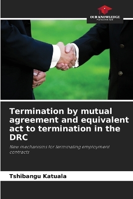 Termination by mutual agreement and equivalent act to termination in the DRC - Tshibangu Katuala