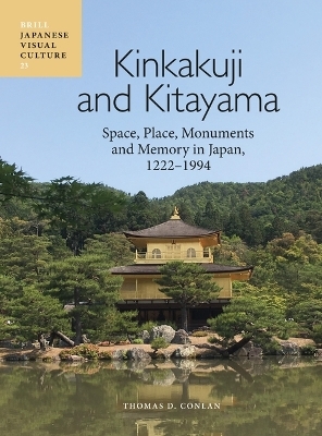 Kinkakuji and Kitayama: Space, Place, Monuments and Memory in Japan 1222-1994