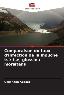 Comparaison du taux d'infection de la mouche ts&eacute;-ts&eacute;, glossina morsitans - Gezahegn Aboset