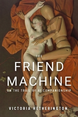 The Friend Machine - Victoria Hetherington, Victoria Hertherington