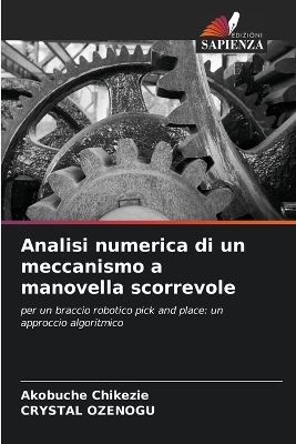 Analisi numerica di un meccanismo a manovella scorrevole - Akobuche Chikezie, CRYSTAL OZENOGU