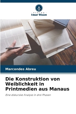Die Konstruktion von Weiblichkeit in Printmedien aus Manaus