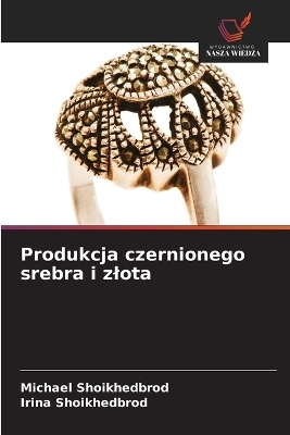 Produkcja czernionego srebra i zlota