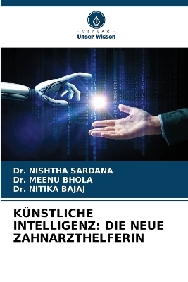 K&uuml;nstliche Intelligenz - Dr Nishtha Sardana, Dr Meenu Bhola, Dr Nitika Bajaj