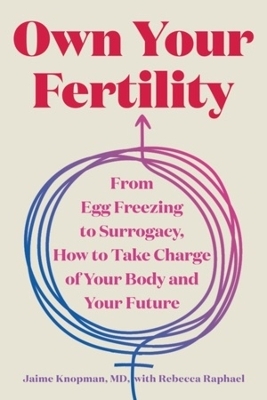 Own Your Fertility - Jaime Knopman
