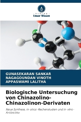 Biologische Untersuchung von Chinazolino-Chinazolinon-Derivaten - GUNASEKARAN SANKAR, NAGAGOUNDAN VINOTH, APPASWAMI LALITHA