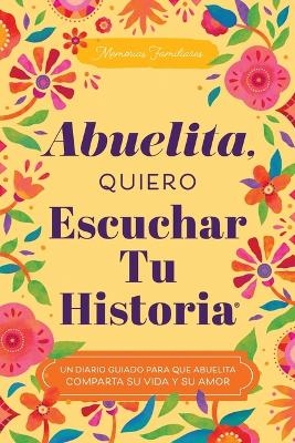 Abuelita, Quiero Escuchar Tu Historia