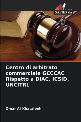 Centro di arbitrato commerciale GCCCAC Rispetto a DIAC, ICSID, UNCITRL