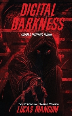 Digital Darkness - Author's Preferred Edition - Lucas Mangum
