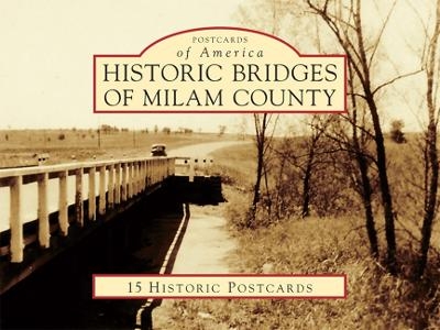 Historic Bridges of Milam County - David Galbreath, Lucile Estell, Carolyn Temple