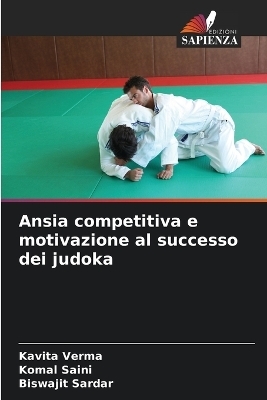 Ansia competitiva e motivazione al successo dei judoka - Kavita Verma, Komal Saini, Biswajit Sardar