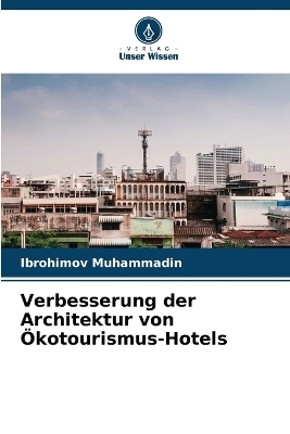 Verbesserung der Architektur von &Ouml;kotourismus-Hotels - IBROHIMOV MUHAMMADIN