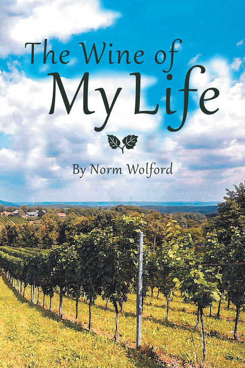 The Wine of My Life - Norm Wolford