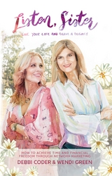 Listen, Sister: Live Your Life and Leave a Legacy - Debbi Coder, Wendi Green