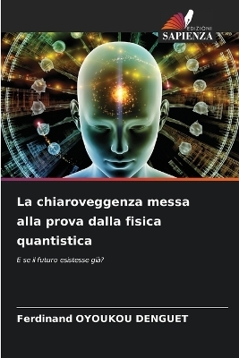 La chiaroveggenza messa alla prova dalla fisica quantistica