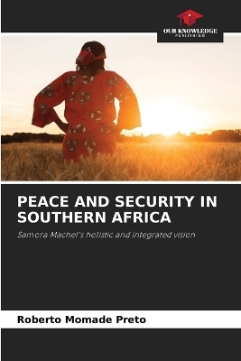 Peace and Security in Southern Africa - Roberto Momade Preto