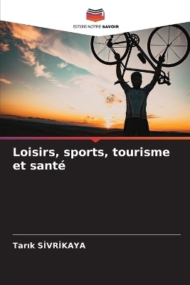 Loisirs, sports, tourisme et sant&eacute; - Tarık Sİvrİkaya