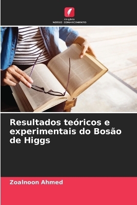 Resultados teóricos e experimentais do Bosão de Higgs