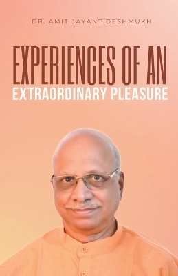 Experiences of an Extraordinary pleasure - Dr Amit Jayant Deshmukh