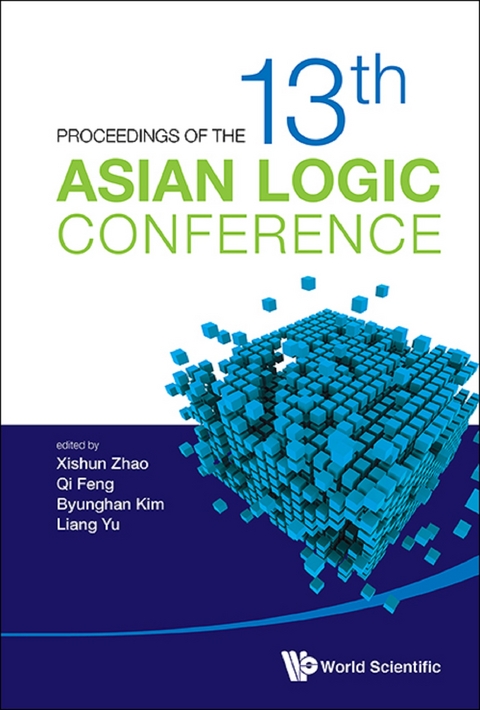 PROCEEDINGS OF THE 13TH ASIAN LOGIC CONFERENCE - 