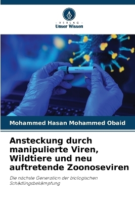 Ansteckung durch manipulierte Viren, Wildtiere und neu auftretende Zoonoseviren - Mohammed Hasan Mohammed Obaid