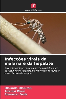 Infec&ccedil;&otilde;es virais da mal&aacute;ria e da hepatite - Olarinde Olaniran, Adeniyi Olusi, Ebenezer Dada
