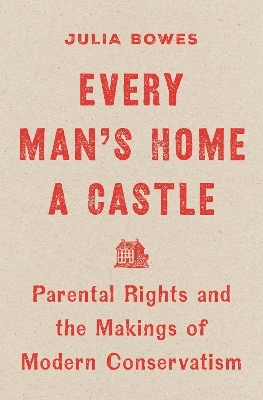 Every Man's Home a Castle - Julia Bowes