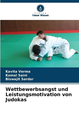 Wettbewerbsangst und Leistungsmotivation von Judokas - Kavita Verma, Komal Saini, Biswajit Sardar