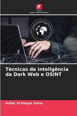 Técnicas de inteligência da Dark Web e OSINT - Azhar Ul Haque Sario