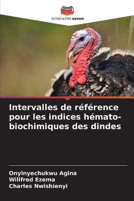 Intervalles de r&eacute;f&eacute;rence pour les indices h&eacute;mato-biochimiques des dindes - Onyinyechukwu Agina, Wilifred Ezema, Charles Nwishienyi