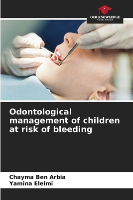 Odontological management of children at risk of bleeding - Chayma Ben Arbia, Yamina Elelmi