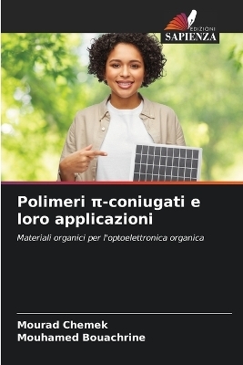 Polimeri &pi;-coniugati e loro applicazioni - Mourad Chemek, Mouhamed Bouachrine