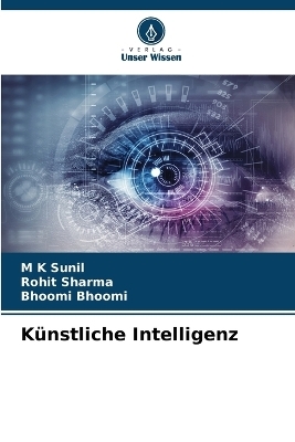 K&uuml;nstliche Intelligenz - M K Sunil, Rohit Sharma, Bhoomi Bhoomi