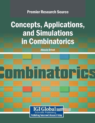 Concepts, Applications, and Simulations in Combinatorics - Alessio Drivet