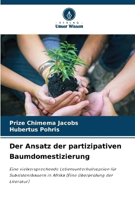 Der Ansatz der partizipativen Baumdomestizierung - Prize Chimema Jacobs, Hubertus Pohris