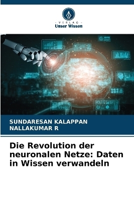Die Revolution der neuronalen Netze - Sundaresan Kalappan, NALLAKUMAR R